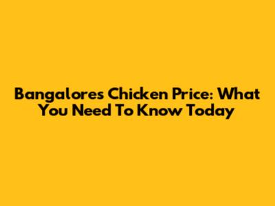 Bangalore's Chicken Price: What You Need To Know Today