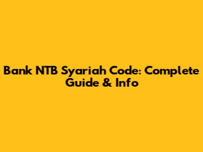 Bank NTB Syariah Code: Complete Guide & Info