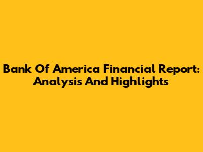 Bank Of America Financial Report: Analysis And Highlights