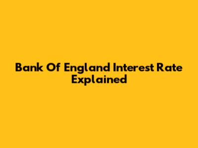 Bank Of England Interest Rate Explained