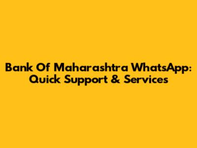 Bank Of Maharashtra WhatsApp: Quick Support & Services