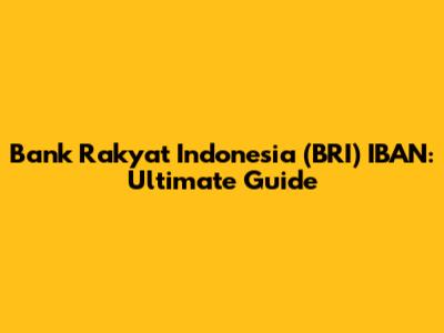 Bank Rakyat Indonesia (BRI) IBAN: Ultimate Guide