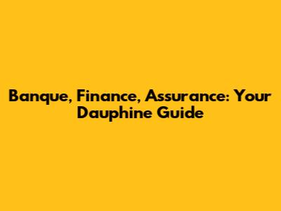 Banque, Finance, Assurance: Your Dauphine Guide