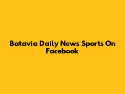 Batavia Daily News Sports On Facebook