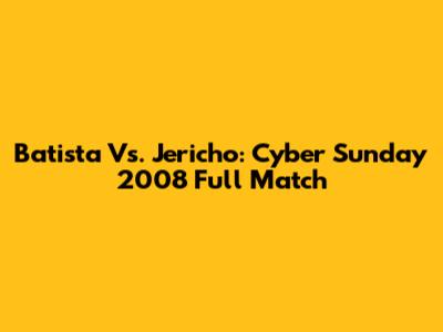 Batista Vs. Jericho: Cyber Sunday 2008 Full Match
