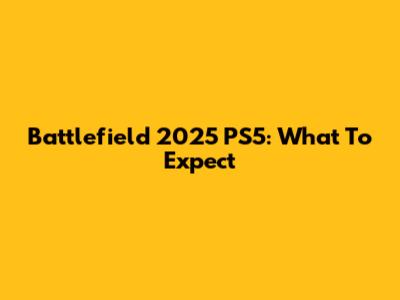 Battlefield 2025 PS5: What To Expect