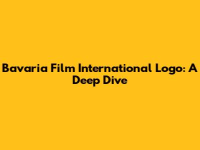 Bavaria Film International Logo: A Deep Dive