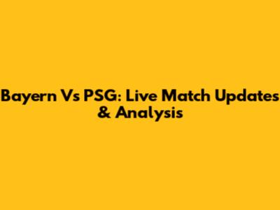 Bayern Vs PSG: Live Match Updates & Analysis