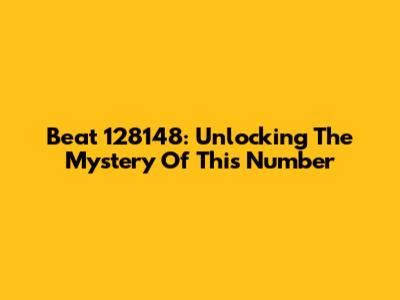 Beat 128148: Unlocking The Mystery Of This Number