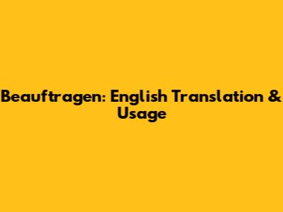 Beauftragen: English Translation & Usage
