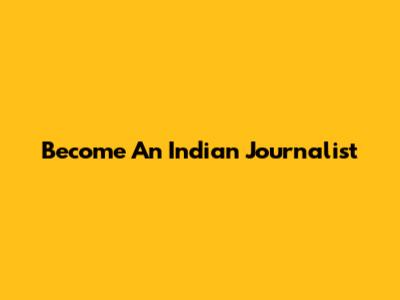 Become An Indian Journalist