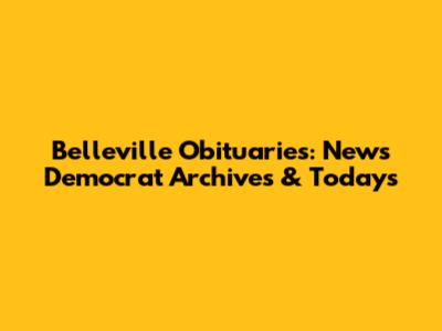 Belleville Obituaries: News Democrat Archives & Today's