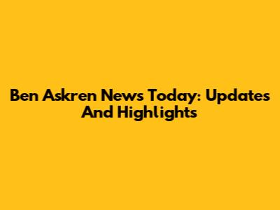 Ben Askren News Today: Updates And Highlights