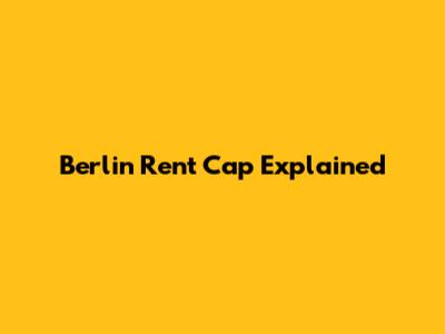 Berlin Rent Cap Explained