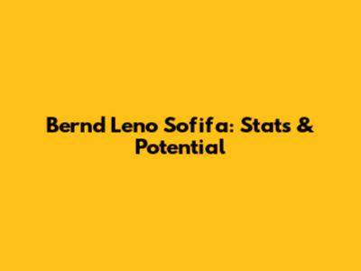 Bernd Leno Sofifa: Stats & Potential