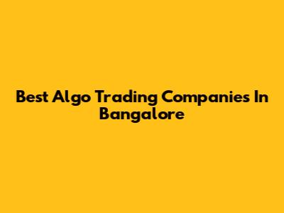 Best Algo Trading Companies In Bangalore