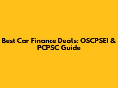 Best Car Finance Deals: OSCPSEI & PCPSC Guide