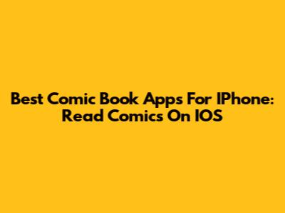 Best Comic Book Apps For IPhone: Read Comics On IOS