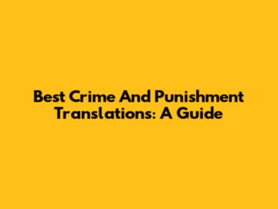 Best Crime And Punishment Translations: A Guide