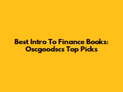 Best Intro To Finance Books: Oscgoodsc's Top Picks