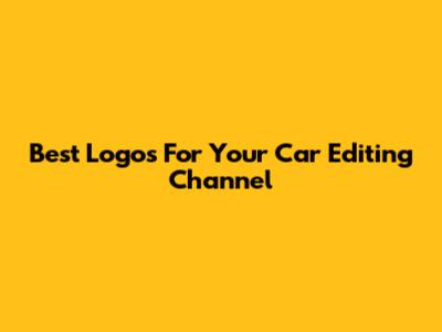 Best Logos For Your Car Editing Channel