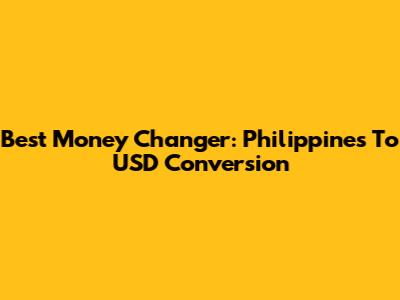 Best Money Changer: Philippines To USD Conversion