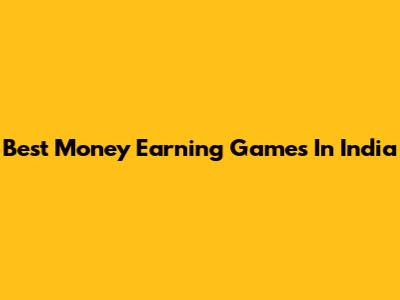 Best Money Earning Games In India