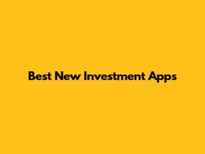 Best New Investment Apps