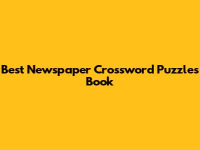 Best Newspaper Crossword Puzzles Book