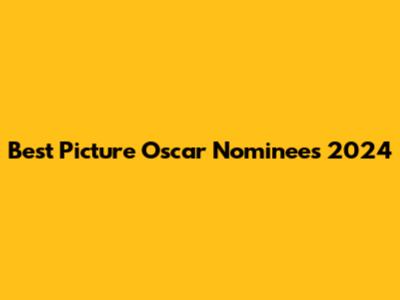 Best Picture Oscar Nominees 2024