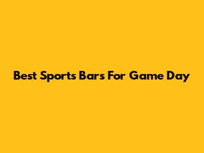 Best Sports Bars For Game Day