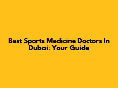 Best Sports Medicine Doctors In Dubai: Your Guide