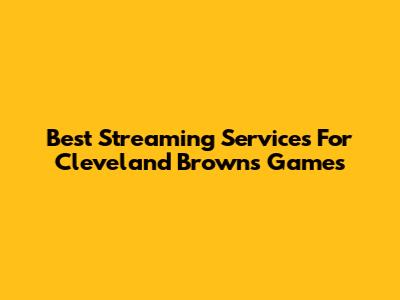 Best Streaming Services For Cleveland Browns Games