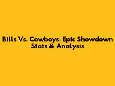 Bills Vs. Cowboys: Epic Showdown Stats & Analysis