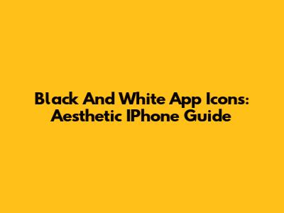 Black And White App Icons: Aesthetic IPhone Guide