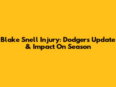 Blake Snell Injury: Dodgers Update & Impact On Season