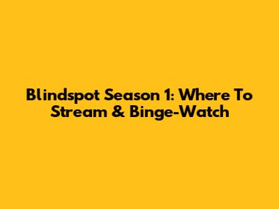 Blindspot Season 1: Where To Stream & Binge-Watch