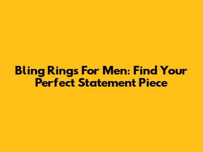 Bling Rings For Men: Find Your Perfect Statement Piece