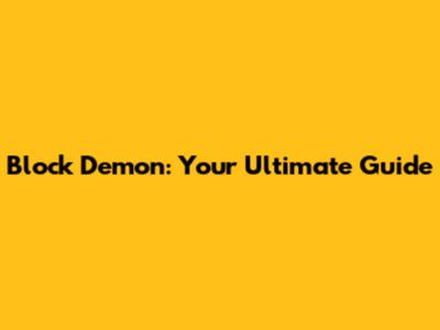 Block Demon: Your Ultimate Guide