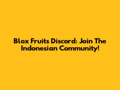 Blox Fruits Discord: Join The Indonesian Community!