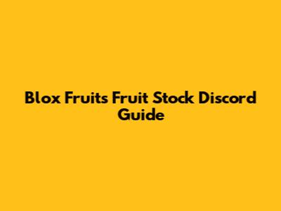 Blox Fruits Fruit Stock Discord Guide