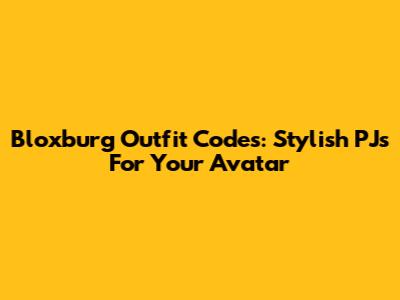 Bloxburg Outfit Codes: Stylish PJs For Your Avatar