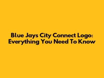 Blue Jays City Connect Logo: Everything You Need To Know