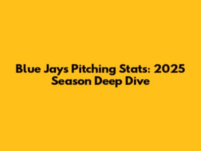 Blue Jays Pitching Stats: 2025 Season Deep Dive