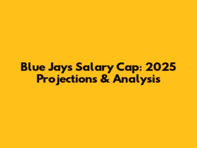 Blue Jays Salary Cap: 2025 Projections & Analysis