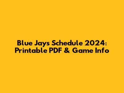 Blue Jays Schedule 2024: Printable PDF & Game Info