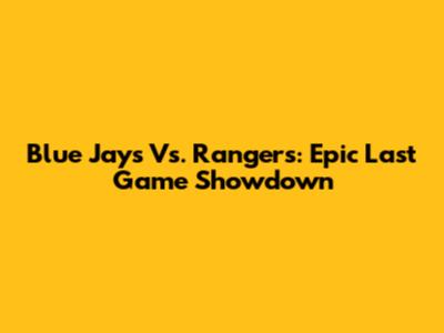 Blue Jays Vs. Rangers: Epic Last Game Showdown