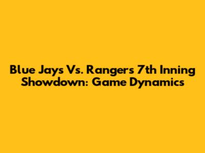 Blue Jays Vs. Rangers 7th Inning Showdown: Game Dynamics