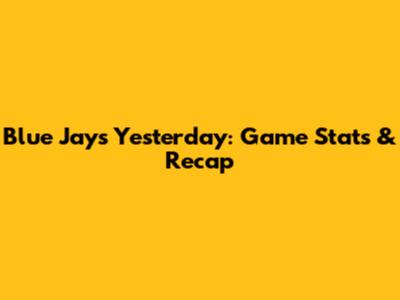 Blue Jays Yesterday: Game Stats & Recap