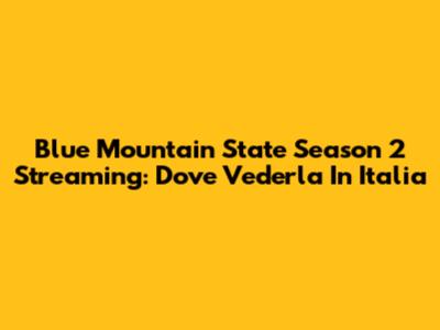 Blue Mountain State Season 2 Streaming: Dove Vederla In Italia